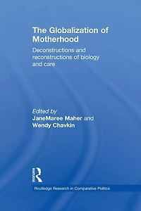 The Globalization of Motherhood: Deconstructions and reconstructions biology care