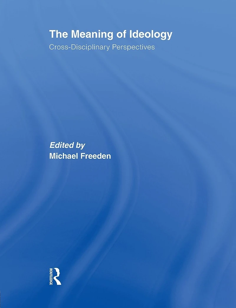 The Meaning of Ideology: Cross-Disciplinary Perspectives