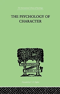 The Psychology of Character: With a Survey Personality General