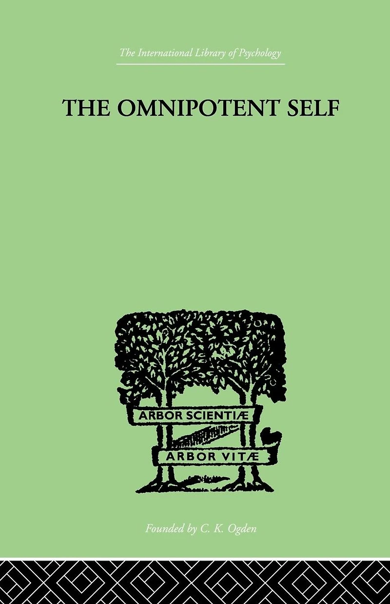 The Omnipotent Self: A STUDY SELF-DECEPTION AND SELF-CURE