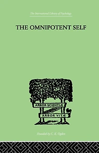 The Omnipotent Self: A STUDY SELF-DECEPTION AND SELF-CURE