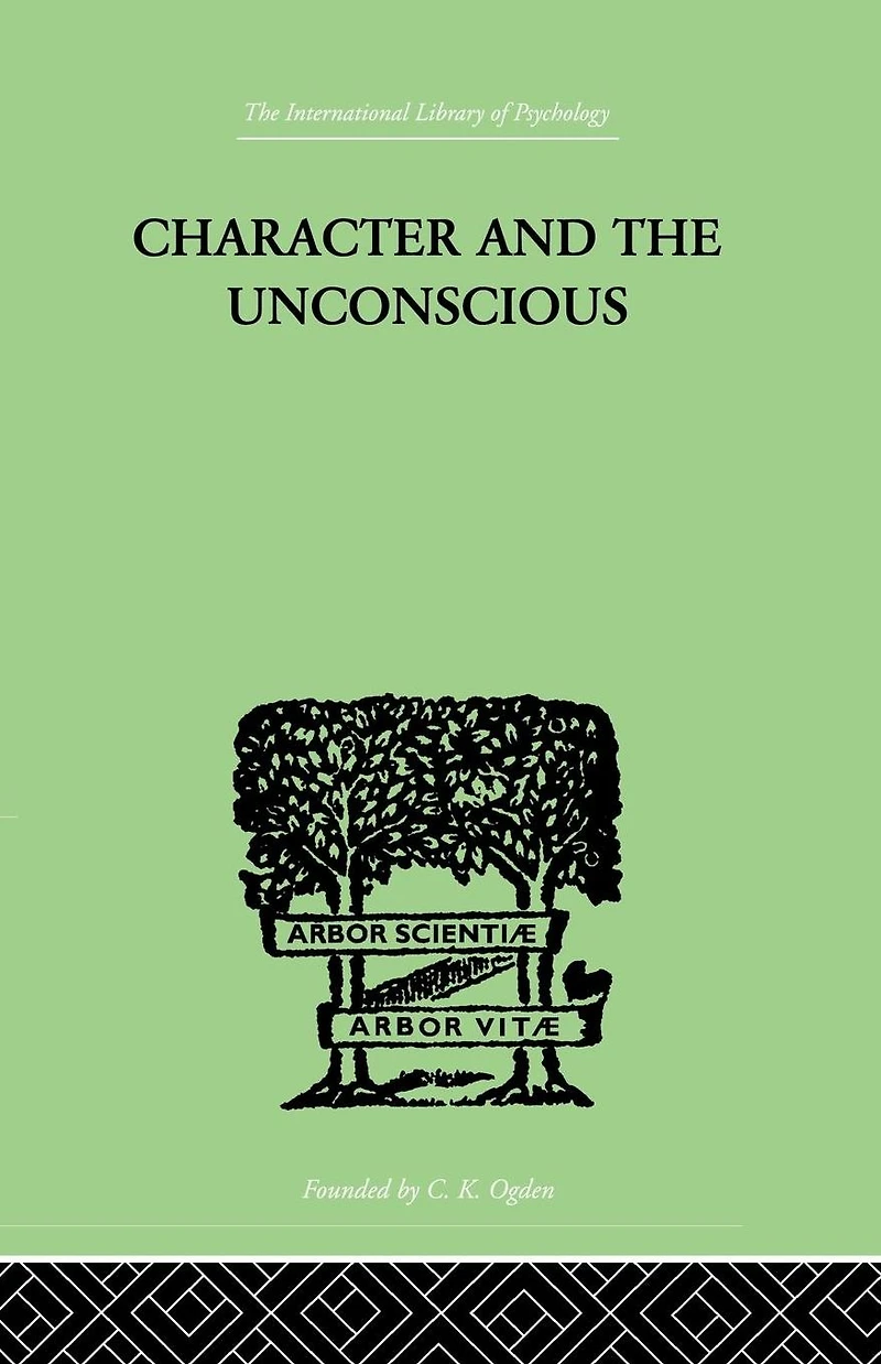 Character and the Unconscious: A Critical Exposition of Psychology Freud Jung