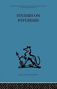Studies on Psychosis: Descriptive, psycho-analytic and psychological aspects