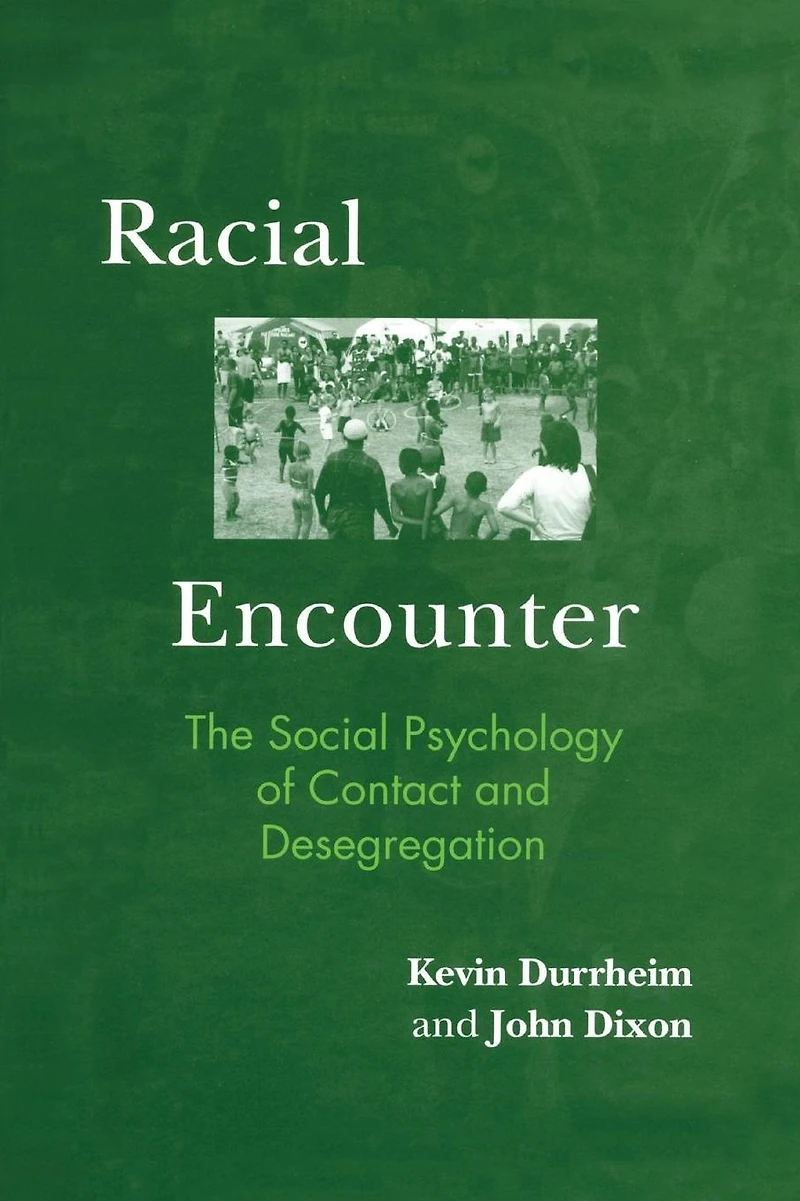 Racial Encounter: The Social Psychology of Contact and Desegregation