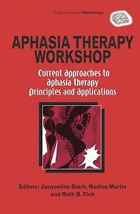 Aphasia Therapy Workshop: Current Approaches to - Principles and Applications: A Special Issue of Aphasiology