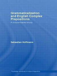 Grammaticalization and English Complex Prepositions: A Corpus-based Study