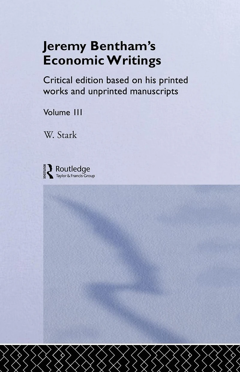 Jeremy Bentham's Economic Writings: Volume Three