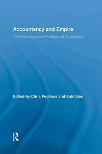 Accountancy and Empire: The British Legacy of Professional Organization