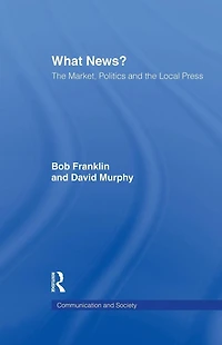 What News?: the Market, Politics and Local Press