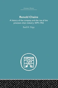 Renold Chains: A History of the Company and Rise Precision Chain Industry 1879-1955