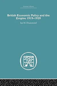 British Economic Policy and Empire, 1919-1939