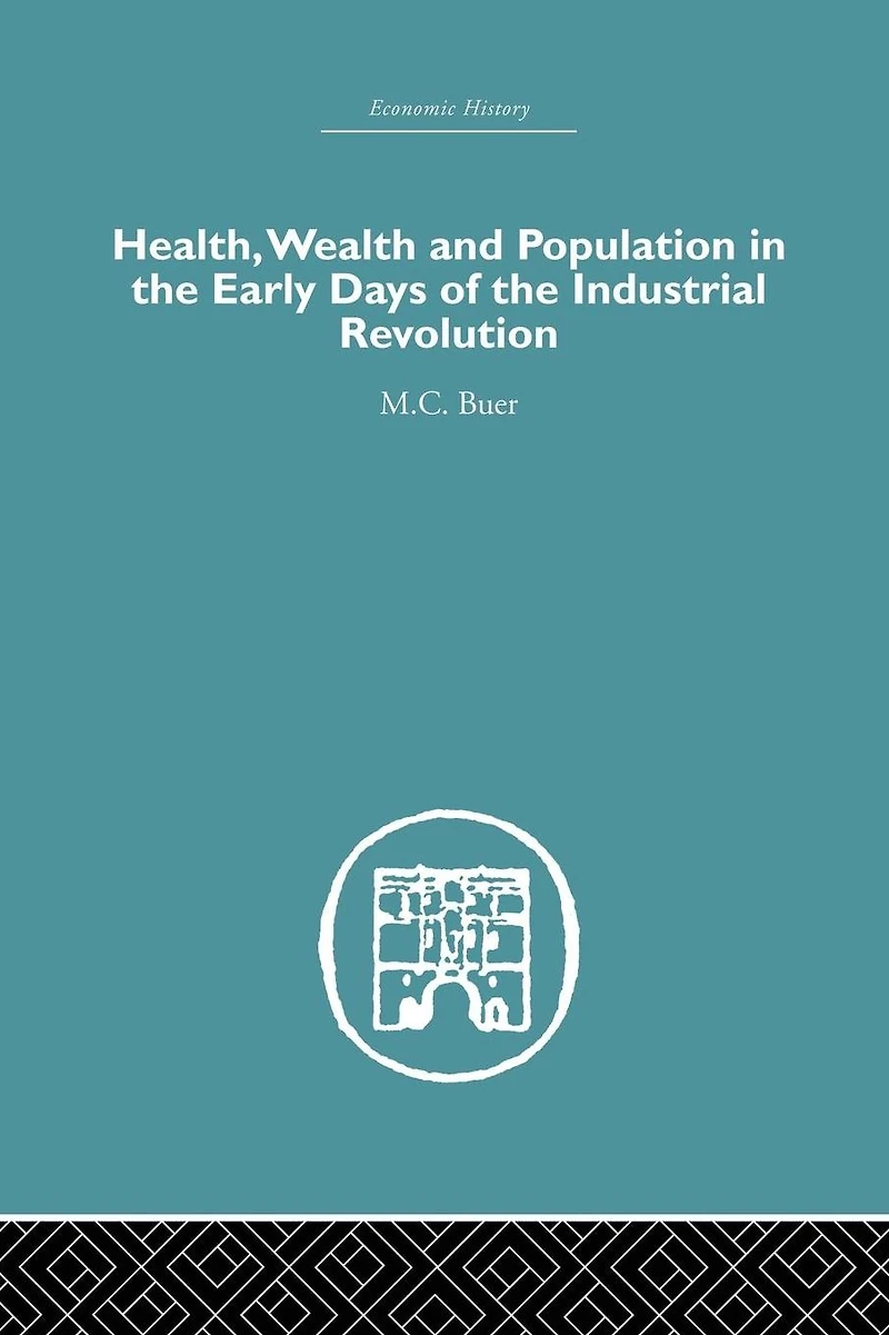 Health, Wealth and Population the Early Days of Industrial Revolution