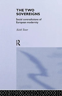 The Two Sovereigns: Social Contradictions of European Modernity
