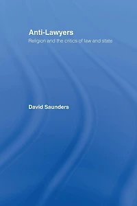 Anti-Lawyers: Religion and the Critics of Law State
