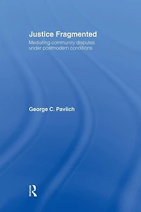 Justice Fragmented: Mediating Community Disputes Under Postmodern Conditions
