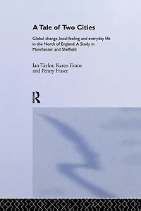 A Tale of Two Cities: Global Change, Local Feeling and Everday Life the North England