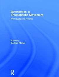 Gymnastics, a Transatlantic Movement: From Europe to America