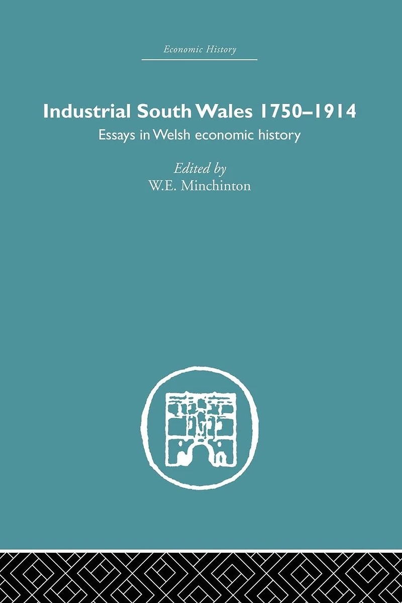 Industrial South Wales 1750-1914: Essays Welsh Economic History