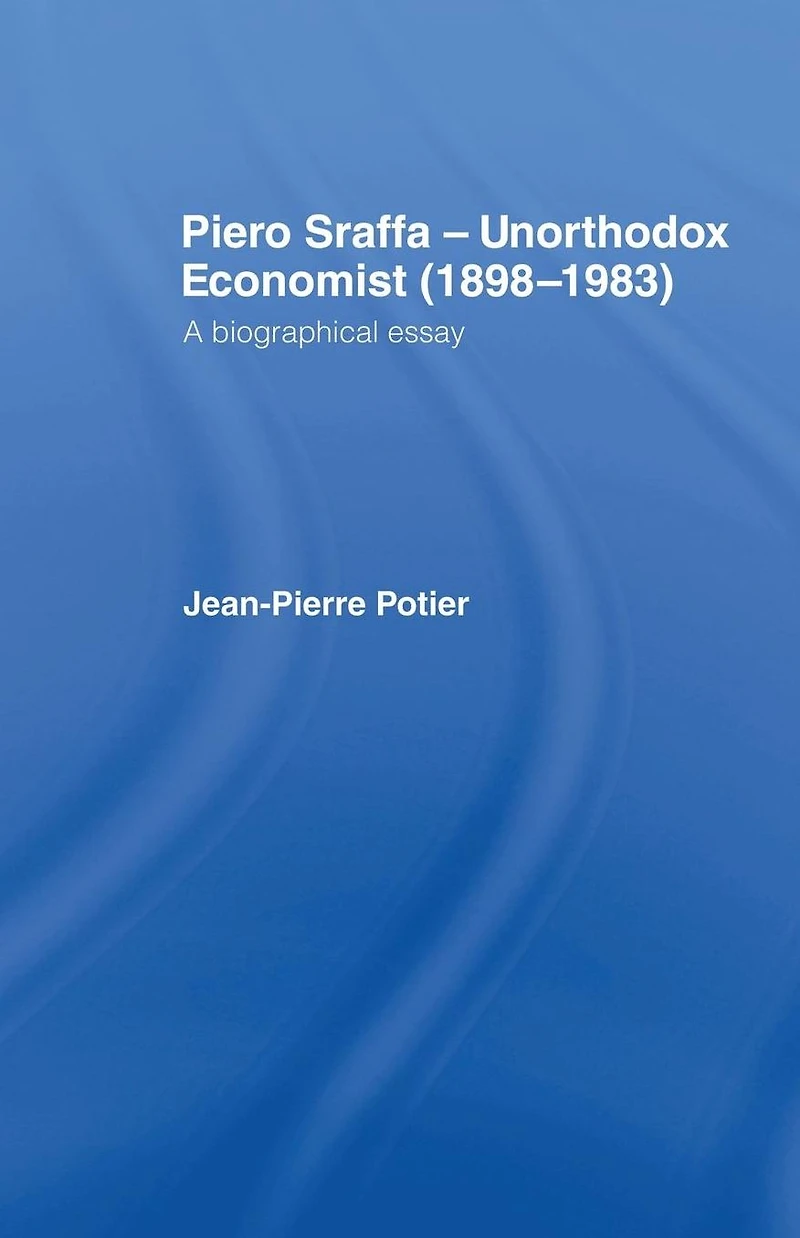 Piero Sraffa, Unorthodox Economist (1898-1983): A Biographical Essay