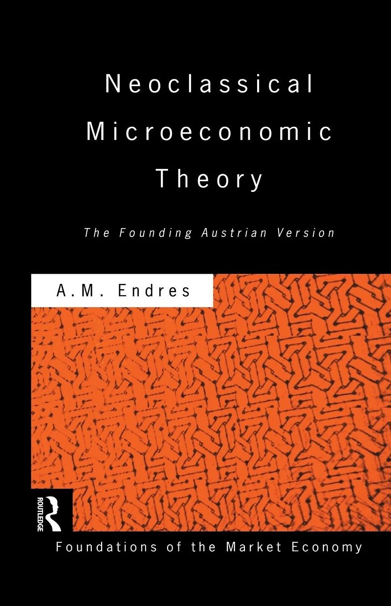 Neoclassical Microeconomic Theory: The Founding Austrian Vision