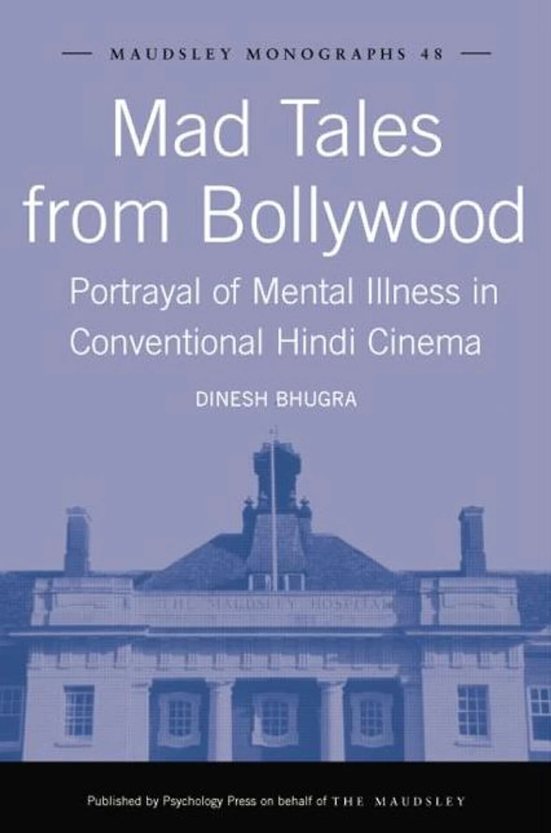 Mad Tales from Bollywood: Portrayal of Mental Illness Conventional Hindi Cinema