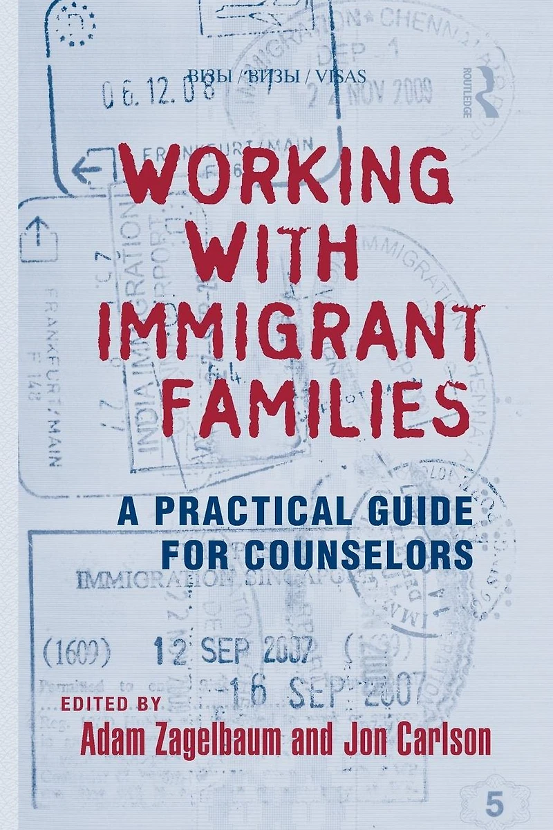 Working With Immigrant Families: A Practical Guide for Counselors
