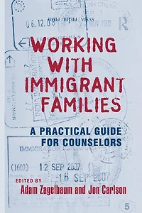 Working With Immigrant Families: A Practical Guide for Counselors