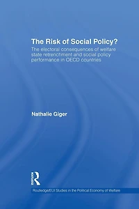 The Risk of social Policy?: electoral consequences welfare state retrenchment and policy performance OECD countries