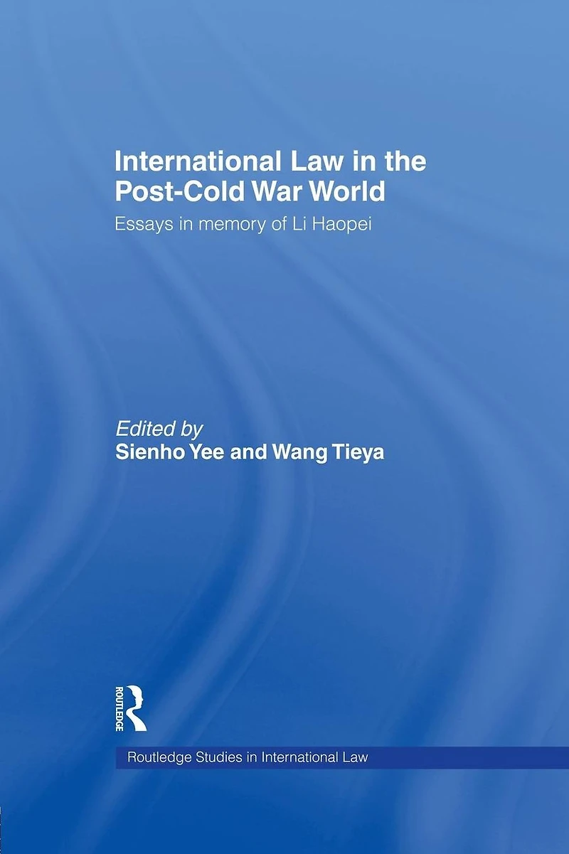 International Law the Post-Cold War World: Essays Memory of Li Haopei