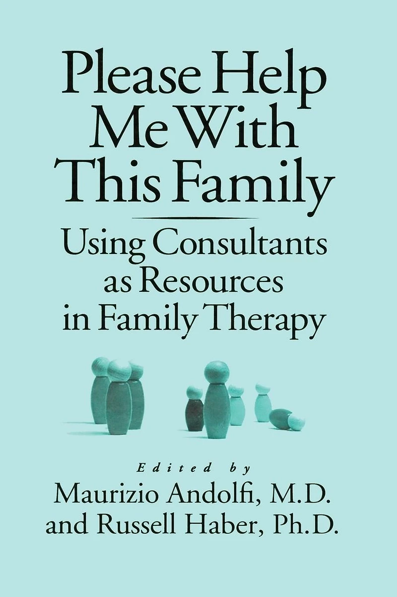 Please Help Me With This Family: Using Consultants As Resources Family Therapy