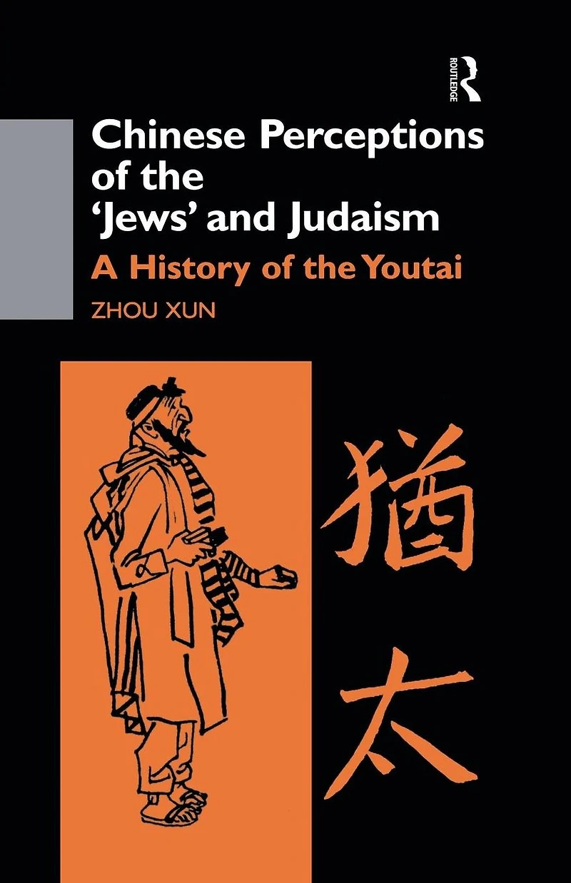 Chinese Perceptions of the Jews' and Judaism: A History Youtai