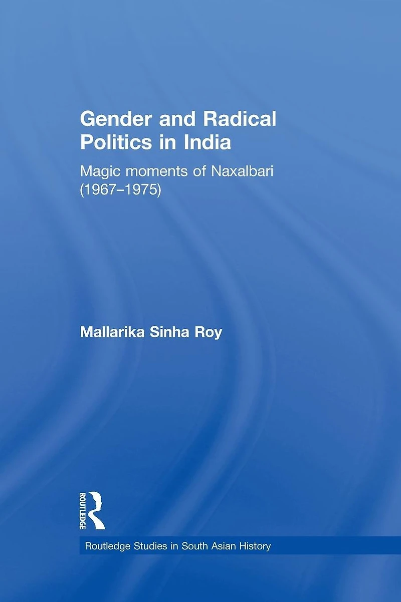 Gender and Radical Politics India: Magic Moments of Naxalbari (1967-1975)