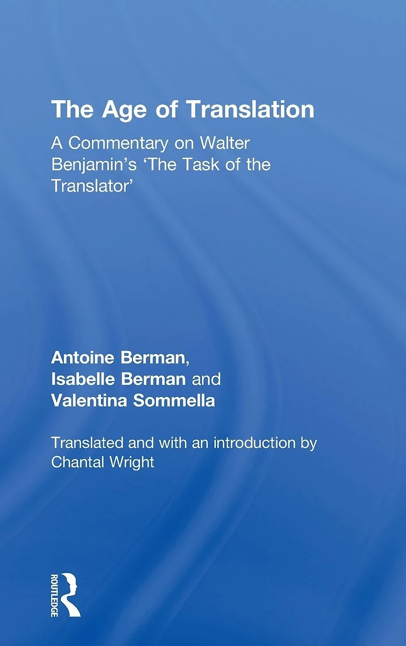 the Age of Translation: A Commentary on Walter Benjamin's 'The Task Translator'