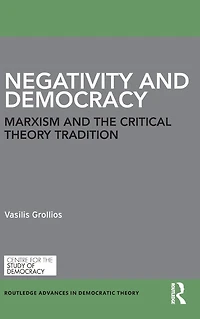 Negativity and Democracy: Marxism the Critical Theory Tradition