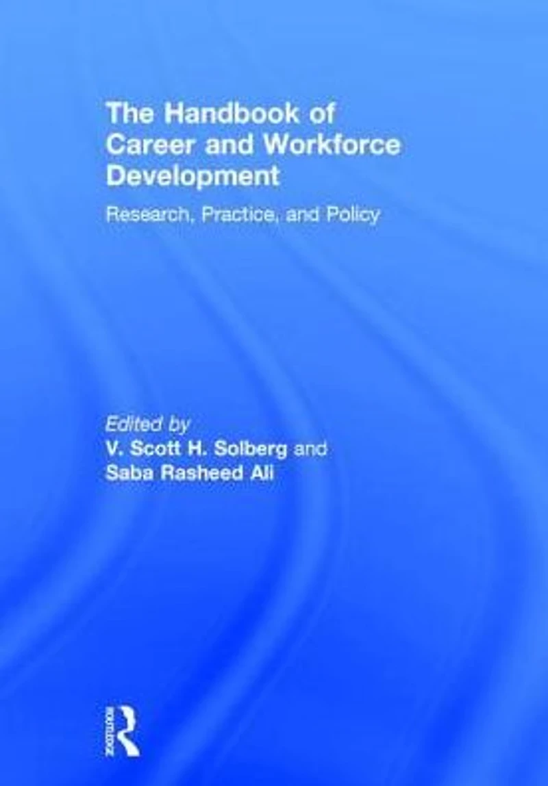 The Handbook of Career and Workforce Development: Research, Practice, Policy