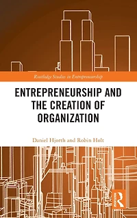 Entrepreneurship and the Creation of Organization