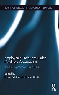 Employment Relations under Coalition Government: The UK Experience, 2010-2015