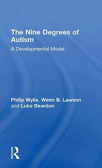 the Nine Degrees of Autism: A Developmental Model for Alignment and Reconciliation Hidden Neurological Conditions