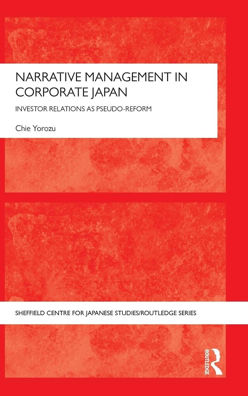 Narrative Management Corporate Japan: Investor Relations as Pseudo-Reform