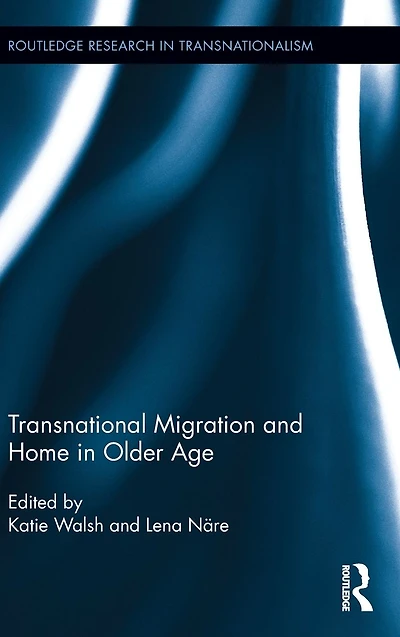 Transnational Migration and Home Older Age