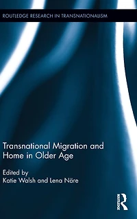 Transnational Migration and Home Older Age