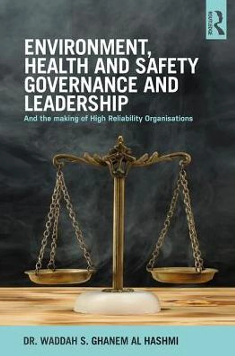 Environment, Health and Safety Governance Leadership: The Making of High Reliability Organizations