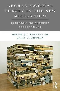 Archaeological Theory the New Millennium: Introducing Current Perspectives
