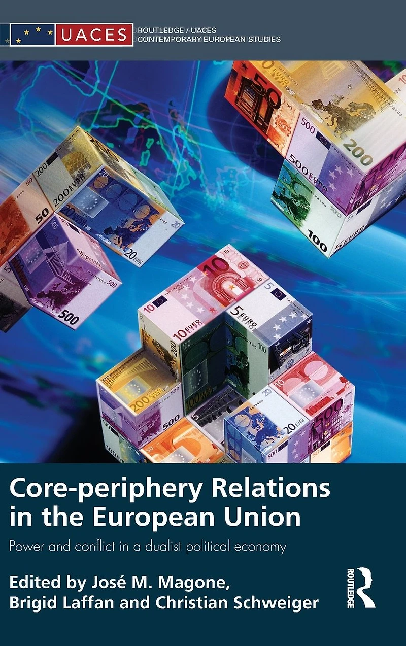 Core-periphery Relations the European Union: Power and Conflict a Dualist Political Economy