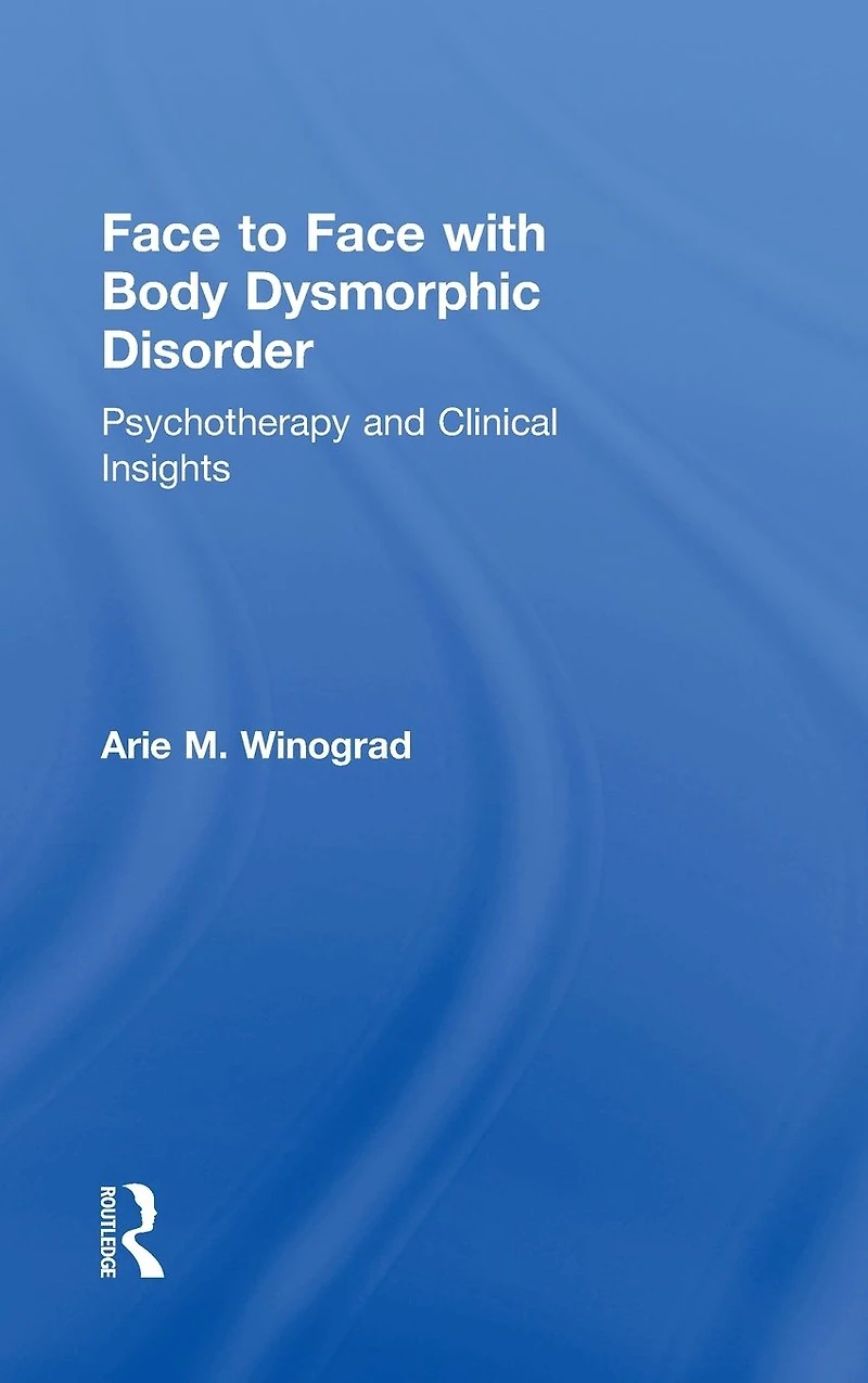 Face to with Body Dysmorphic Disorder: Psychotherapy and Clinical Insights