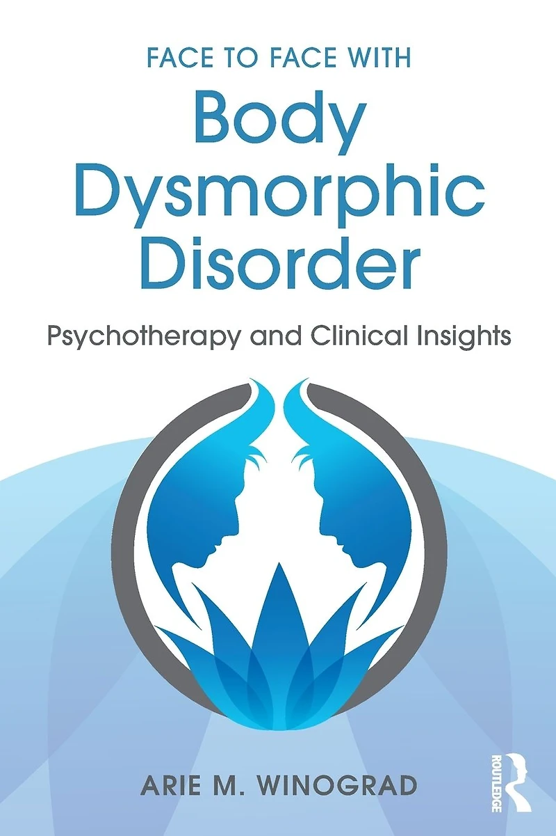 Face to with Body Dysmorphic Disorder: Psychotherapy and Clinical Insights