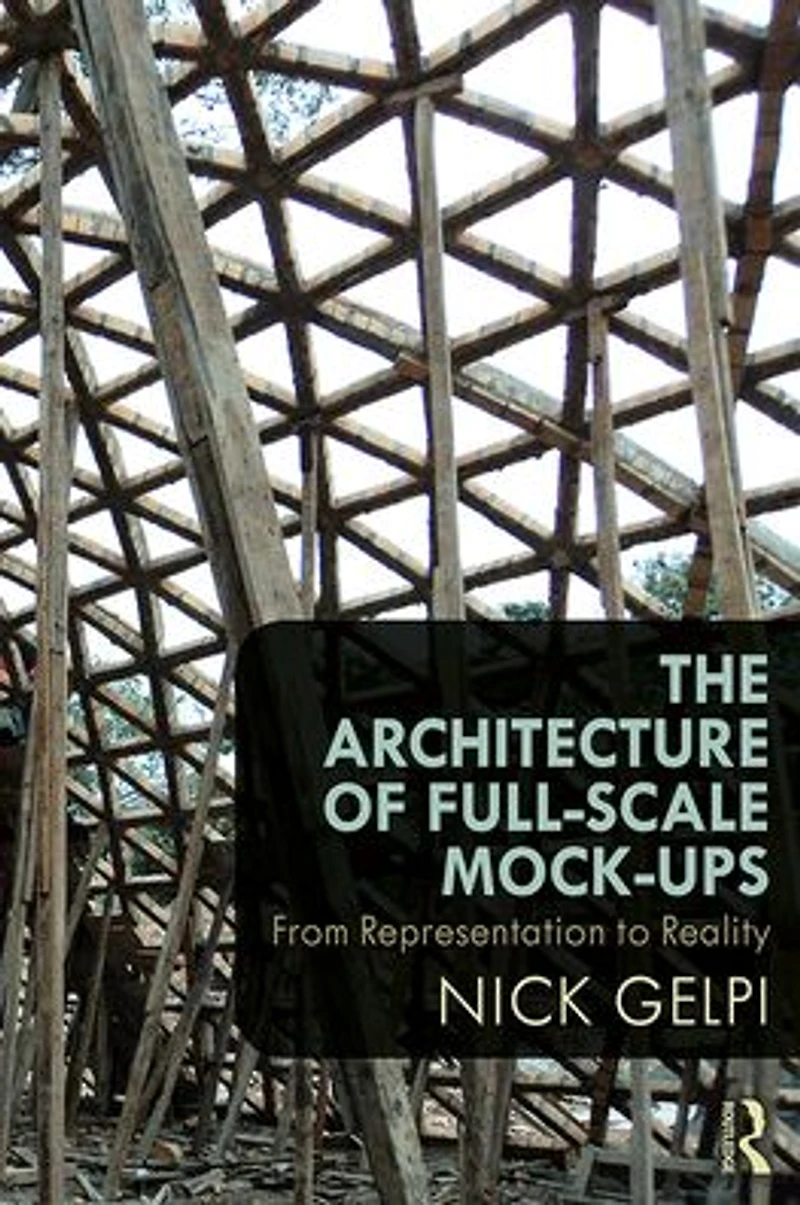 The Architecture of Full-Scale Mock-Ups: From Representation to Reality