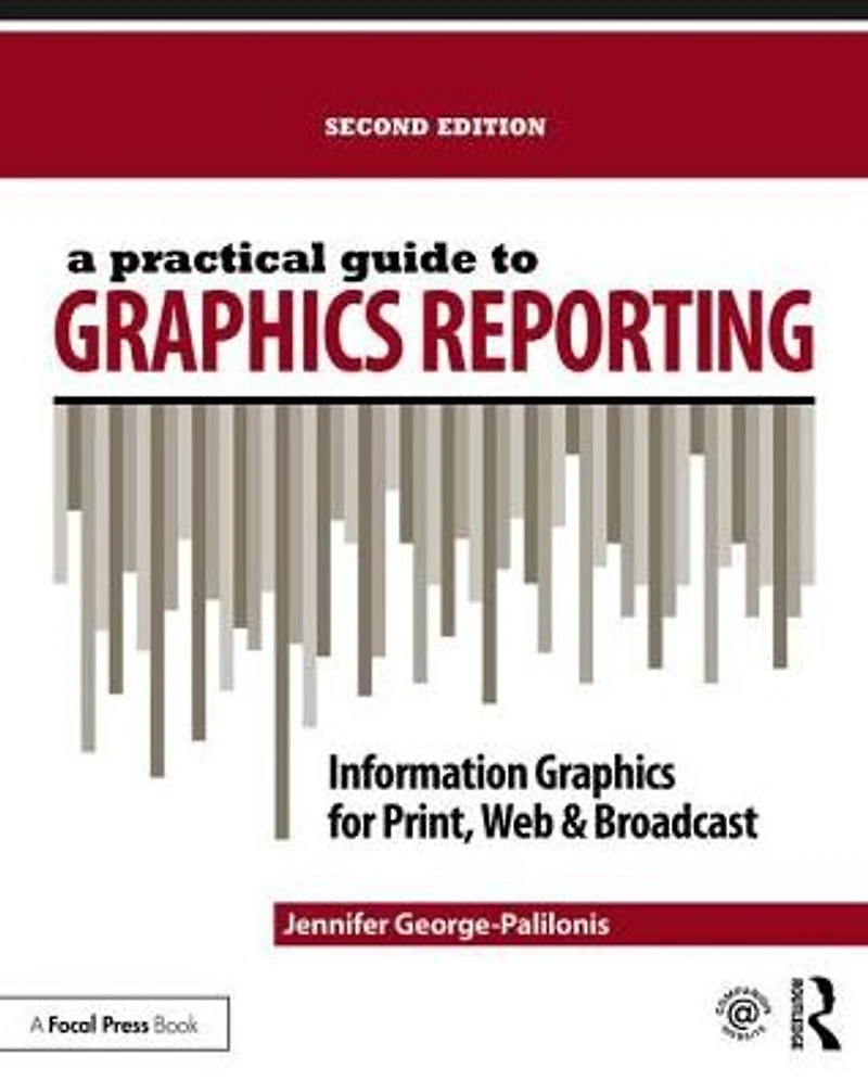 A Practical Guide to Graphics Reporting: Information for Print, Web & Broadcast