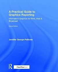 A Practical Guide to Graphics Reporting: Information for Print, Web & Broadcast