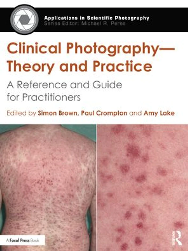 Clinical Photography - Theory and Practice: A Reference Guide for Practitioners